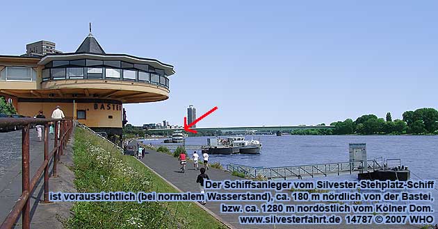 Der Schiffsanleger vom Silvester-Stehplatz-Schiff ist voraussichtlich (bei normalem Wasserstand), ca. 180 m nördlich von der Bastei, bzw. ca. 1280 m nordöstlich vom Kölner Dom.